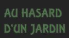 Au Hasard d'un Jardin, Montmorency - Horaires d'ouverture