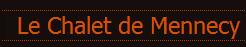 Le Chalet de Mennecy, - Horaires d'ouverture
