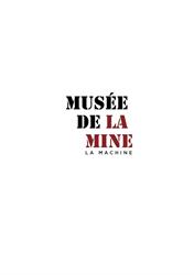 Musée de La Mine, La Machine - Horaires d'ouverture