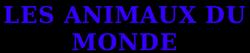 Les Animaux du Monde, Corbeil-Essonnes - Horaires d'ouverture