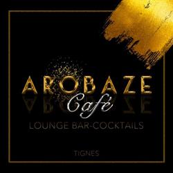 L'arobaze Café, Tignes - Horaires d'ouverture