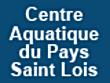 Centre Aquatique Du Pays Saint Lois, Saint-Lô - Horaires d'ouverture