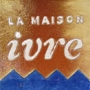 La MAISON ivre, Paris - Horaires d'ouverture