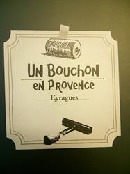 Un Bouchon en Provence, Eyragues - Horaires d'ouverture