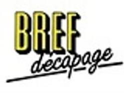 Bref Décapage, Décines-Charpieu - Horaires d'ouverture