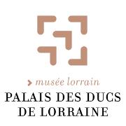 Palais des ducs de Lorraine - Musée lorrain, Nancy - Horaires d'ouverture