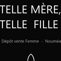 TELLE MÈRE, TELLE FILLE Dépôt vente Nouméa, - Horaires d'ouverture