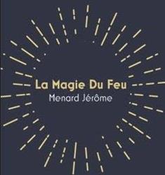 La Magie Du Feu, Valençay - Horaires d'ouverture
