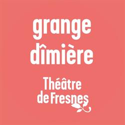 Grange dîmière - Théâtre de Fresnes, - Horaires d'ouverture