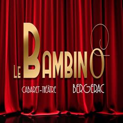Le Bambino de Bergerac- Revue Cabaret en Périgord, - Horaires d'ouverture