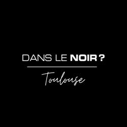 Restaurant Dans le Noir - Toulouse, - Horaires d'ouverture