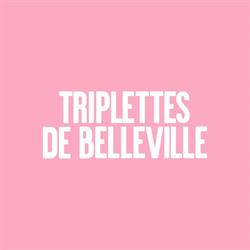 LES TRIPLETTES DE BELLEVILLE, Paris - Horaires d'ouverture