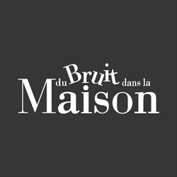 Du Bruit dans la Maison, Paris - Horaires d'ouverture