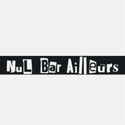 Nul Bar Ailleurs, Paris - Horaires d'ouverture