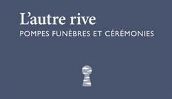 L' autre rive - Pompes funèbres Chambray lès Tours. Urgence décès 24/24- 7/7, Chambray-lès-Tours - Horaires d'ouverture