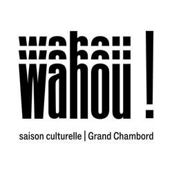 Wahou - saison culturelle du Grand Chambord, Tour-en-Sologne - Horaires d'ouverture