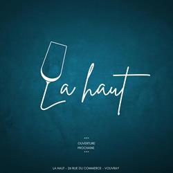 La Haut, Bistrot, Vouvray, - Horaires d'ouverture