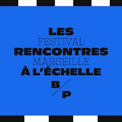 Les Bancs Publics - Festival Les Rencontres à l'échelle, Marseille - Horaires d'ouverture