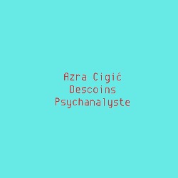 Azra Cigić Descoins, Psychanalyste, Nîmes - Horaires d'ouverture